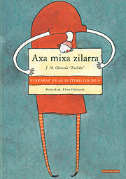 Elena Odriozola Belstegui, J. M. Txiliku Olaizola Lazkano: Axa mixa zilarra (Paperback, Euskara language, 2000, Elkar)