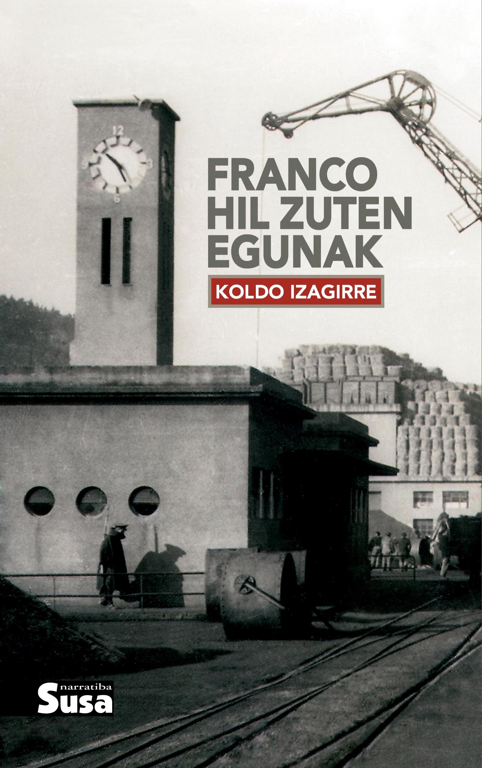 Koldo Izagirre: Franco hil zuten egunak (Basque language, 2016, Susa)