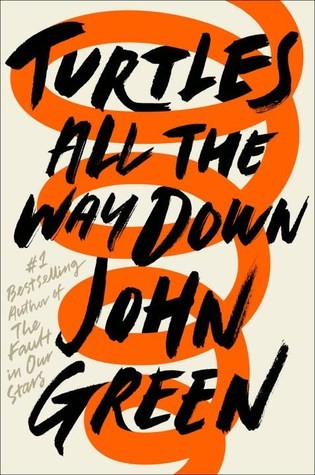 John Green: Turtles All the Way Down (Hardcover, 2017, Dutton Books for Young Readers, Dutton Books)