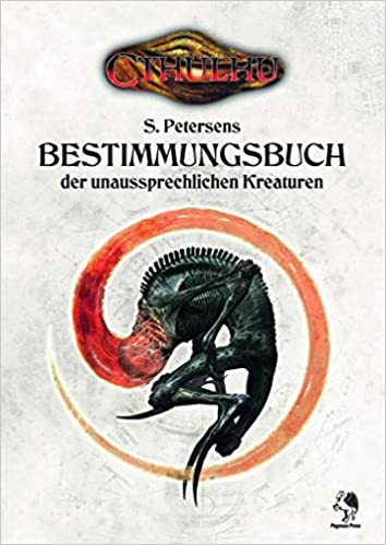 Sandy Petersen: S. Petersens Bestimmungsbuch der unaussprechlichen Kreaturen (Hardcover, Deutsch language, Pegasus Spiele)