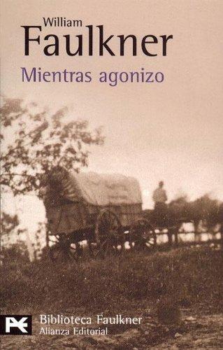 William Faulkner: Mientras Agonizo / As I Lay Dying (Biblioteca De Autor / Author Library) (Paperback, Spanish language, 2005, Alianza (Buenos Aires, AR))