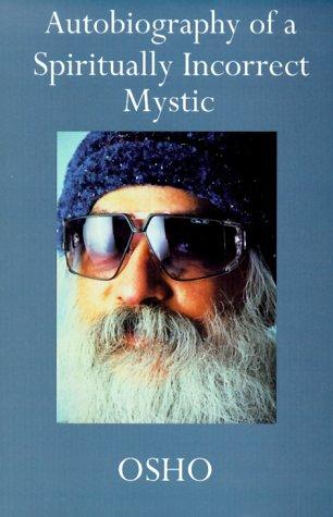Bhagwan Rajneesh: Autobiography of a Spiritually Incorrect Mystic (Hardcover, 2000, St. Martin's Press)