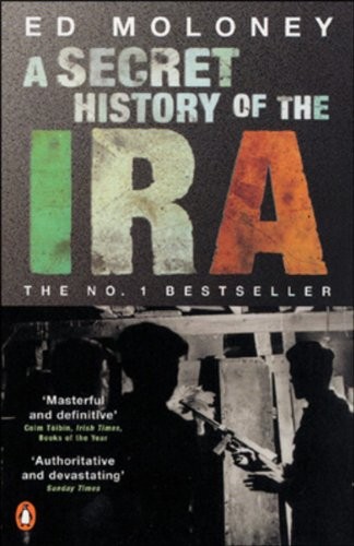 Ed Moloney: A Secret History of the IRA (Paperback, 2003, Penguin Canada, Penguin Books Ltd)