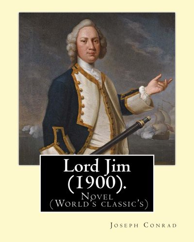 Joseph Conrad: Lord Jim . By : Joseph Conrad (Paperback, 2017, Createspace Independent Publishing Platform, CreateSpace Independent Publishing Platform)