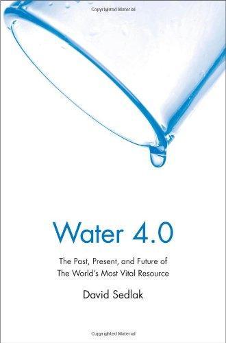 David Sedlak: Water 4.0 : The Past, Present, and Future of the World's Most Vital Resource (2014, Yale University Press)