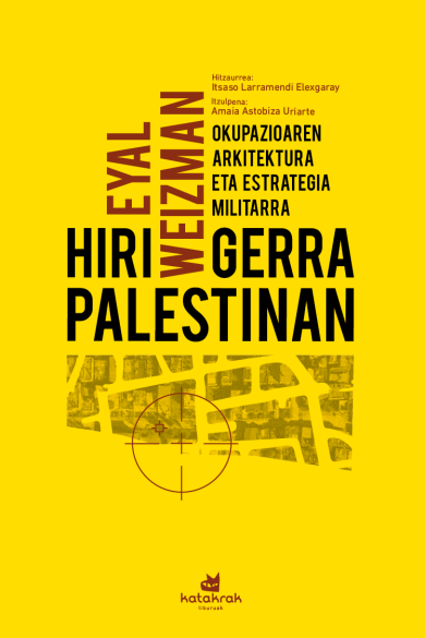 Amaia Astobiza Uriarte (itzultzailea), Eyal Weizman: Hiri-gerra Palestinan (Paperback, Euskara language, Katakrak)