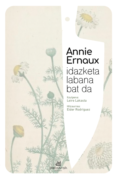 Annie Ernaux, Leire Lakasta (itzultzailea): Idazketa labana bat da (Paperback, Euskara language, Katakrak)