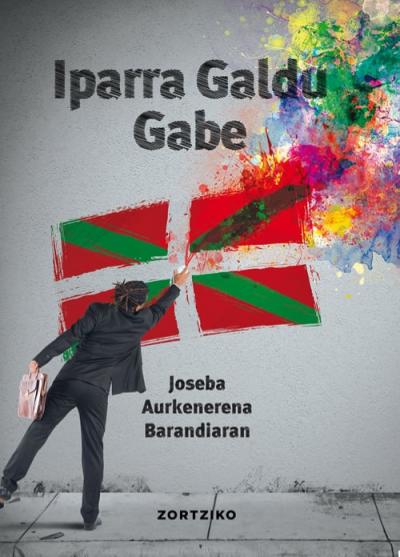 Joseba Aurkenerena Barandiaran: Iparra galdu gabe (Paperback, Euskara language, 2020, Zortziko)