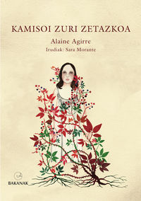 Alaine Agirre: Kamisoi zuri zetazkoa (Basque language, 2018, Erein)