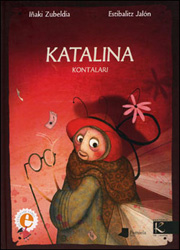 Iñaki Zubeldia, Estibalitz Jalón Martínez: Katalina kontalari (Basque language, 2009)