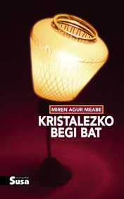 Miren Agur Meabe: Kristalezko begi bat (Basque language, 2014, Susa)