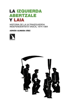 Adrián Almeida Díez: La izquierda abertzale y LAIA (Paperback, Gaztelera language, 2023, Catarata)