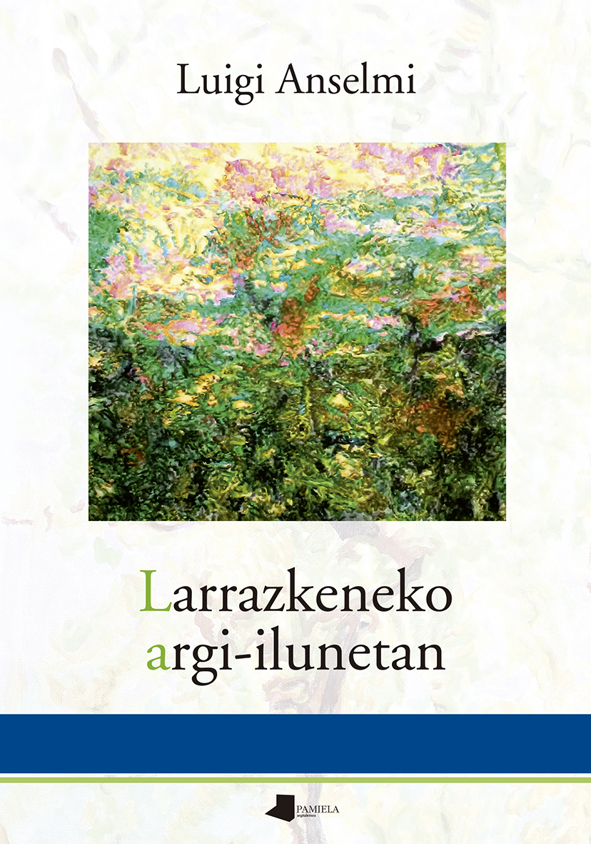 Luigi Anselmi: Larrazkeneko argi-ilunetan (Paperback, Euskara language, Pamiela)