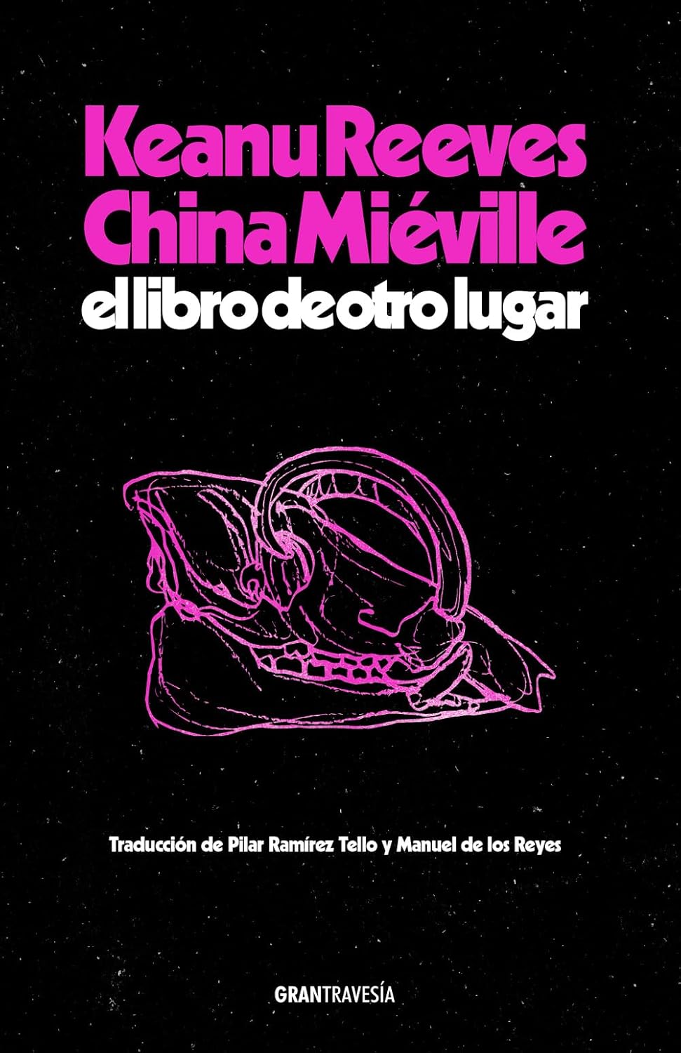 China Miéville, Keano Reeves, Pilar Ramírez Tello, Manuel de los Reyes: El libro de otro lugar (Paperback, gaztelania language, Océano)