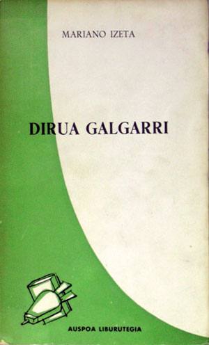 Mariano Izeta Elizalde: Dirua galgarri (Paperback, Basque language, 1962, Auspoa)