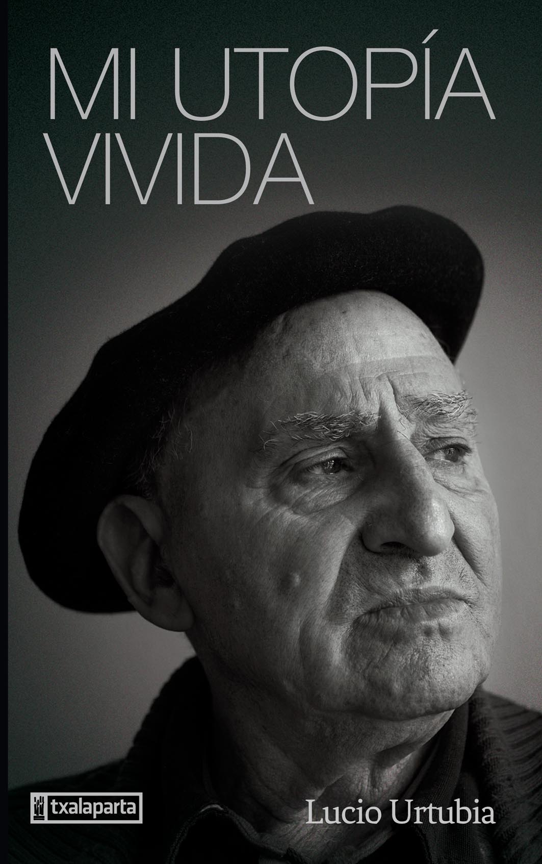 Lucio Urtubia Jiménez: Mi utopía vivida (Paperback, Gaztelania language, 2014, Txalaparta)