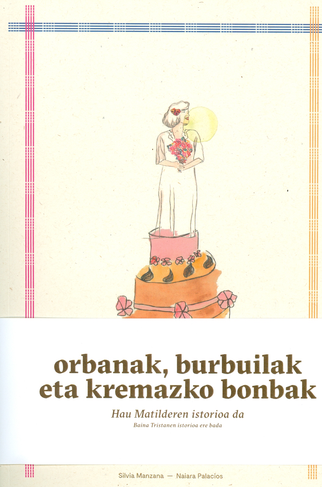 Silvia Manzana, Naiara Palacios: Orbanak, burbuilak eta kremazko bonbak (Paperback)