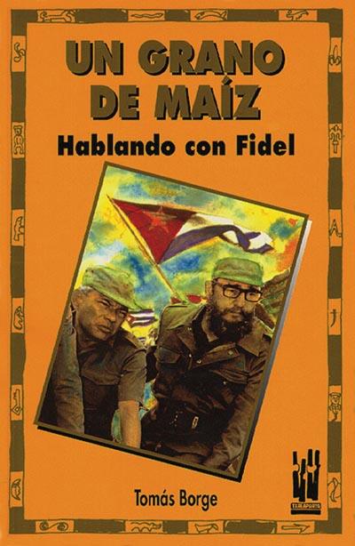 Fidel Castro, Tomás Borge: Un grano de maíz (Spanish language, 1992, Txalaparta)