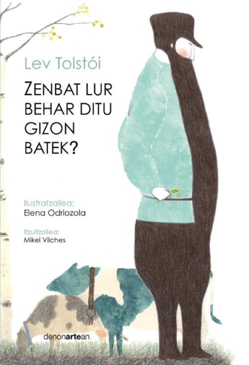 Elena Odriozola Belstegui, Lev Nikoláievich Tolstói, Mikel Vilches (Itzulpena): Zenbat lur behar ditu gizon batek (Euskara language, 2013, Denonartean)