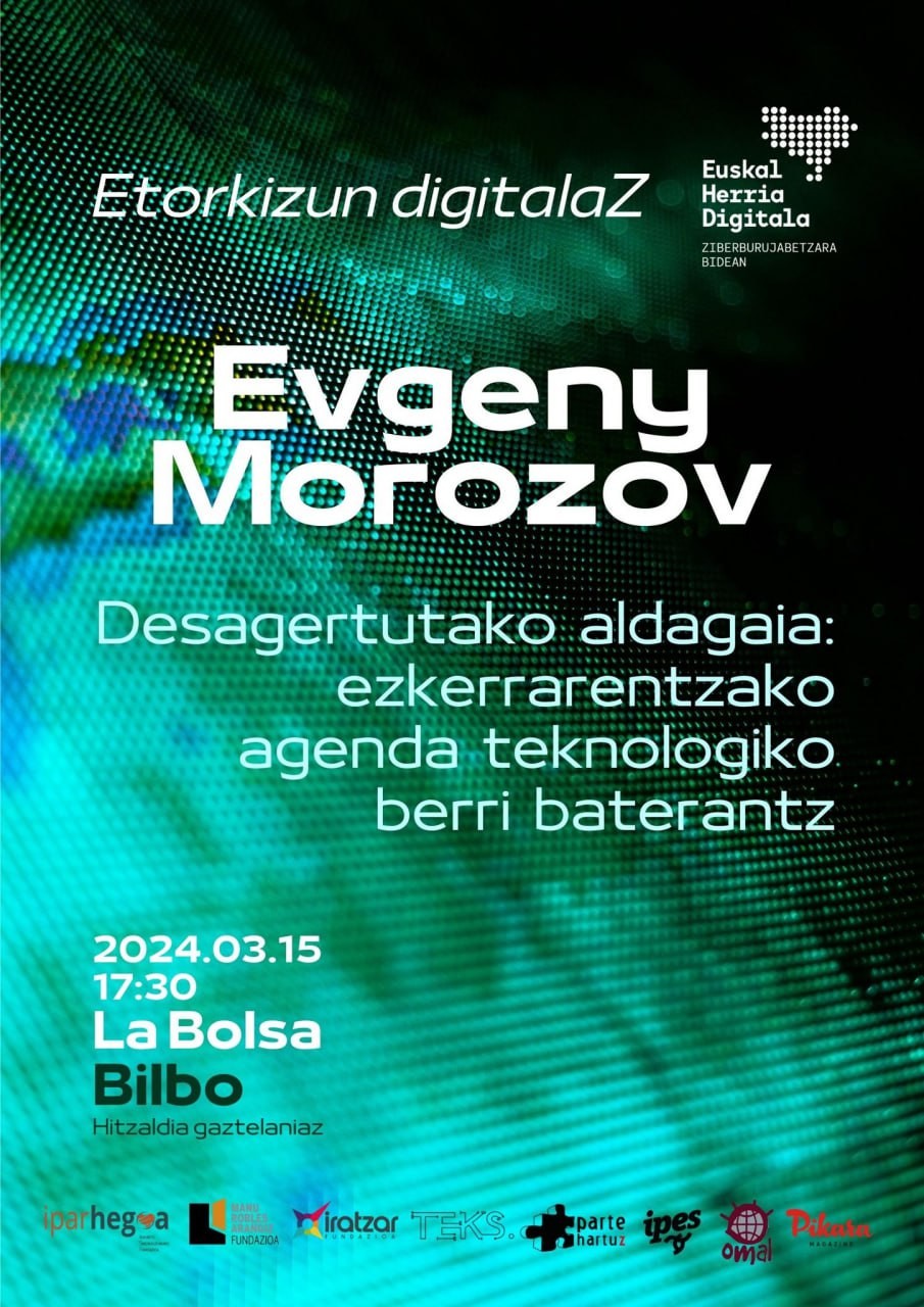 Evgeny Morozov, teknologiaren inplikazio politiko eta sozialak aztertzen dituen bielorrusiar idazle eta ikertzaileak, "Desagertutako aldagaia: ezkerrarentzako agenda teknologiko berri baterantz" hitzaldia emango du Bilbon martxoaren 15ean (La Bolsan).