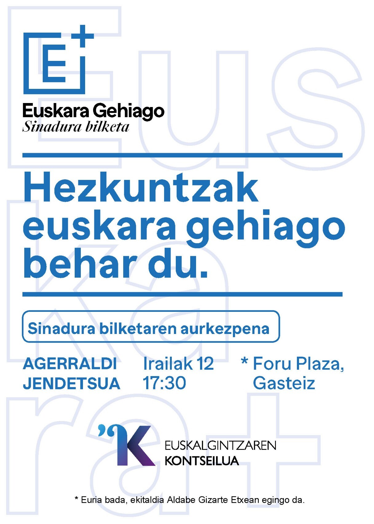 "Hezkuntzak euskara gehiago behar du" sinadura bilketaren aurkezpen agerraldi jendetsua. Irailaren 12an, asteartearekin, 17:30ean Gasteizko Foru Plazan. Euria bada, Aldabe Gizarte Etxean egingo da. Deialdi irekia!